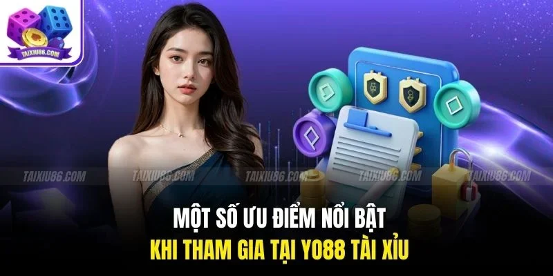 Một số ưu điểm nổi bật khi tham gia tại yo88 tài xỉu