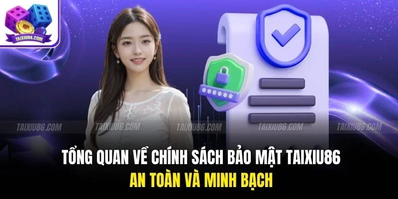 Tổng quan về chính sách bảo mật Tài Xỉu an toàn và minh bạch